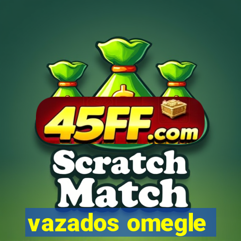 vazados omegle